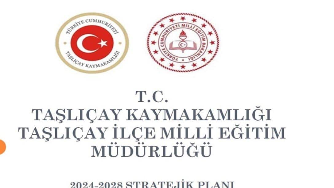 TAŞLIÇAY  İLÇE MİLLİ EĞİTİM MÜDÜRLÜĞÜ 2024-2028 STRATEJİK PLANI YAYIMLANDI